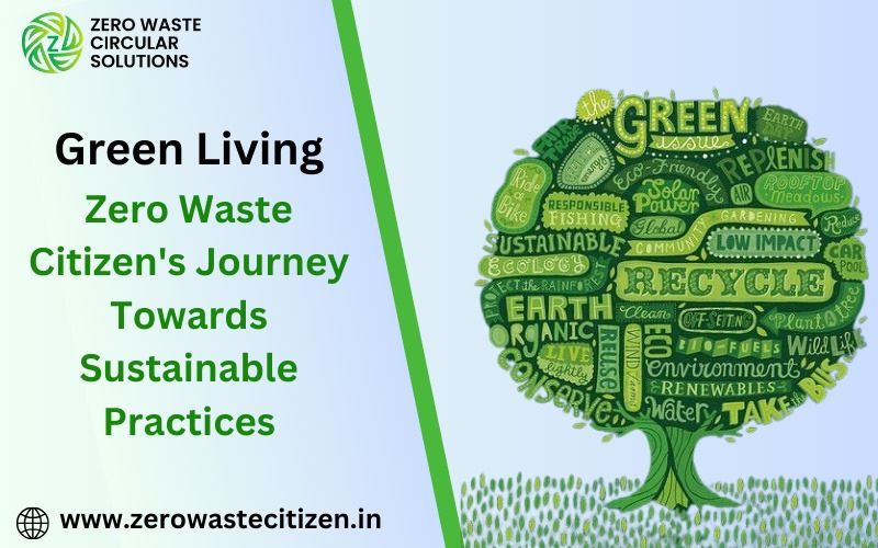 Green Living Zero Waste Citizen Sustainable Practices — ZWC India