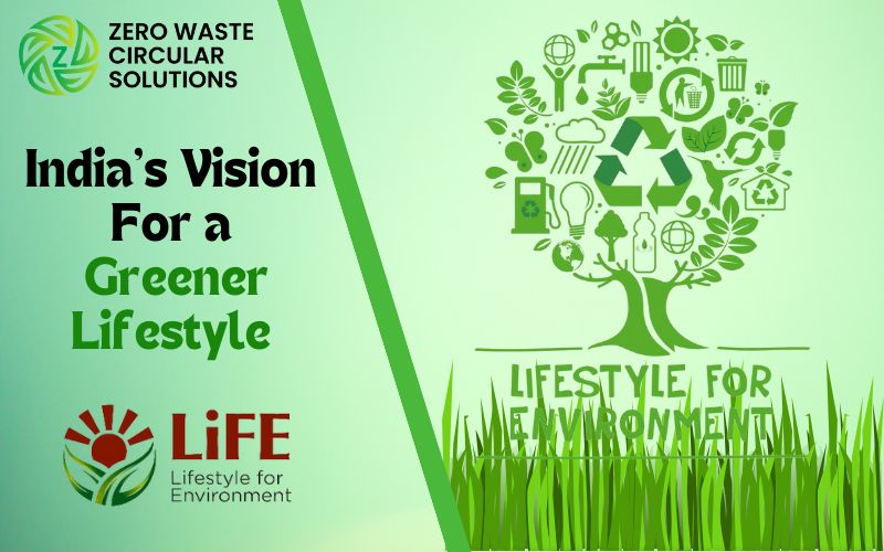Mission LiFE Explained India Vision Greener Lifestyle — ZWC